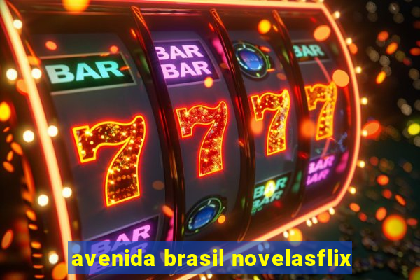 avenida brasil novelasflix